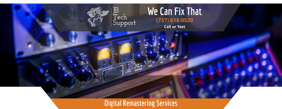 We Can Fix That Digital Remastering Services (737) 618-0520  Call or Text